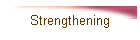 Strengthening